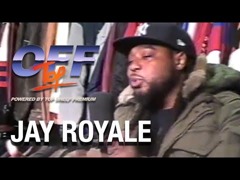 Jay Royale - “Off Top” Freestyle (Top Shelf Premium)