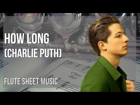 Flute Sheet Music: How to play How Long by Charlie Puth