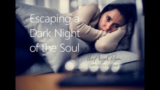 Escaping a Dark Night of the Soul