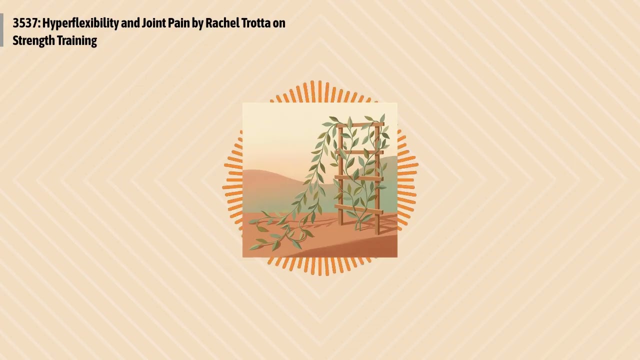 3537: Hyperflexibility and Joint Pain by Rachel Trotta on Strength Training | Optimal Health...