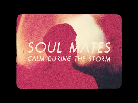 SOUL MATES | Calm During the Storm (Official Music Video)
