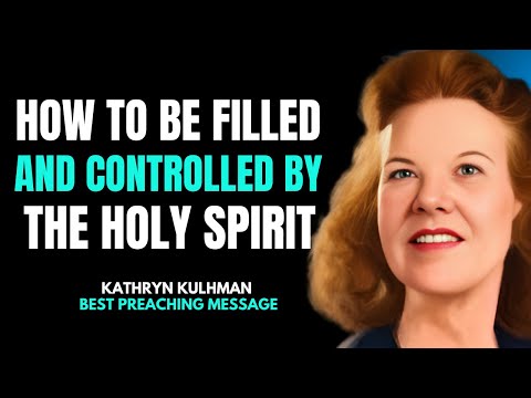How to Be Filled and Controlled by the Holy Spirit | Powerful Teaching in Kathryn Kuhlman