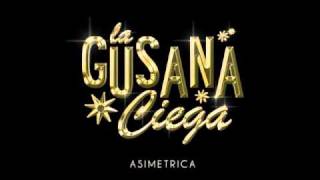 La Gusana Ciega - Asimétrica