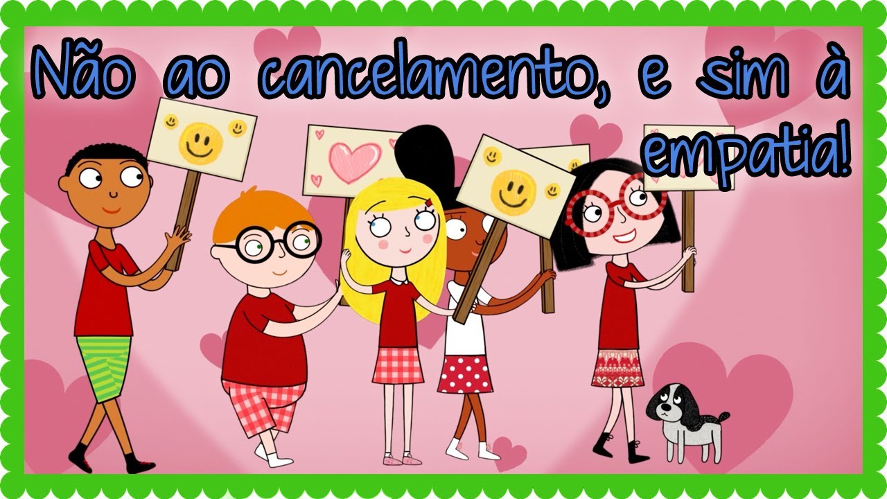 Não ao Cancelamento, sim à empatia!