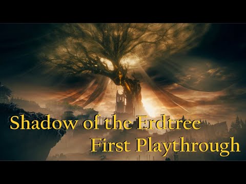 Shadow of the Erdtree First Playthrough (Pt. 1)