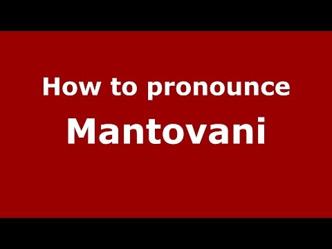 How to pronounce Mantovani (Brazilian Portuguese/Brazil)  - PronounceNames.com