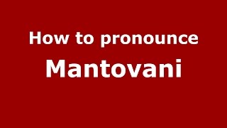 How to pronounce Mantovani