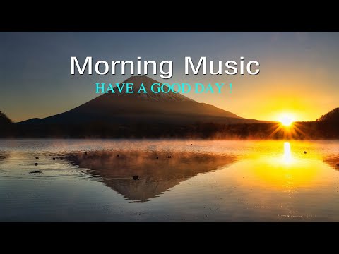 GOOD MORNING MUSIC -  Boost Positive Energy | Peaceful Morning Meditation Music For Waking Up, Relax