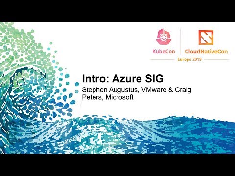 Intro: Azure SIG - Stephen Augustus, VMware & Craig Peters, Microsoft