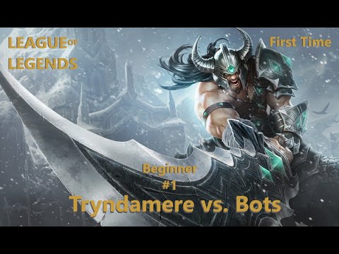 League of Legends - Played first Time as "Tryndamere vs. Bots" - Beginner #1 Anfänger
