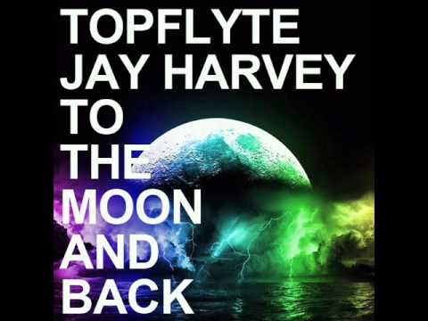 Topflyte & Jay Harvey - To The Moon & Back(Radio Edit)