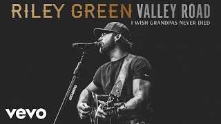 Riley Green I Wish Grandpas Never Died (Acoustic)