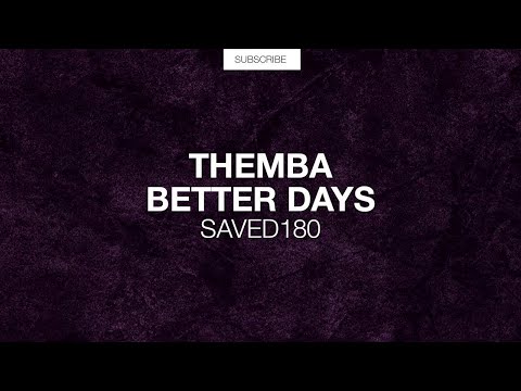 THEMBA (SA) - Better Days (Original Mix) [SAVED Exclusive]