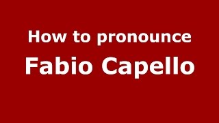 How to pronounce Fabio Capello