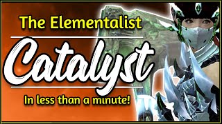 The Catalyst in 60 seconds | Guild Wars 2 Elementalist Elite Specialization