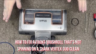 How To Fix A Front Brushroll That's Not Spinning on a Shark Vertex Duo Clean