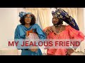 MY JEALOUS FRIEND || Chioma Chukwuka Akpotha || Madam Gold