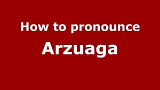 How to pronounce Arzuaga