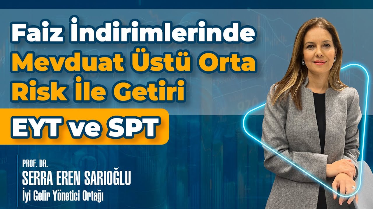 Faiz İndirimlerinde Mevduat Üstü Orta Risk İle Getiri - EYT ve SPT