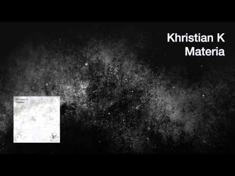 Khristian K - Materia (Original Mix)