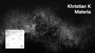 Khristian K - Materia (Original Mix)