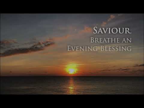 Saviour, Breathe an Evening Blessing (A Cappella)