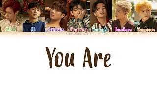 GOT7 - You Are LYRICS [COLOR CODED HAN|ROM|ENG]