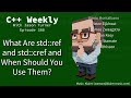 C++ Weekly - Ep 380 - What Are std::ref and std::cref and When Should You Use Them?