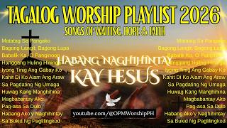 Best Tagalog Worship Playlist 2026 – Songs of Waiting, Hope & Faith in the Coming of Jesus