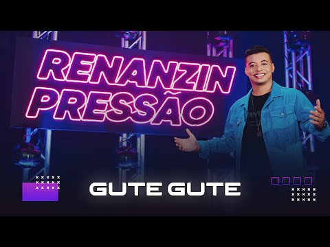 Renanzin Pressão - GUTE GUTE