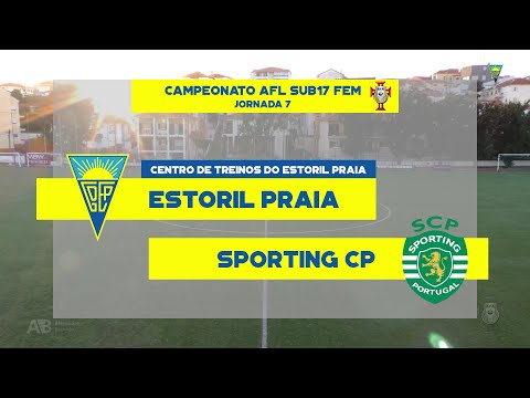 Estoril Praia vs Sporting CP | 7ª Jornada Distrital AFL Feminino Sub17 2021-22