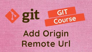 35. Add, Rename &amp; Remove Remote origin url  to the Git Repo. What is Origin in Remote - GIT