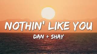 Nothin&#39; Like You - Dan + Shay (Lyrics)