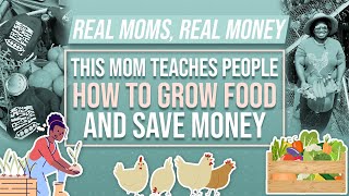 This Mom Teaches People How To Grow Food and Save Money | Real Money | Parents