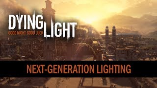 Dying Light - Next-Generation Lighting Trailer