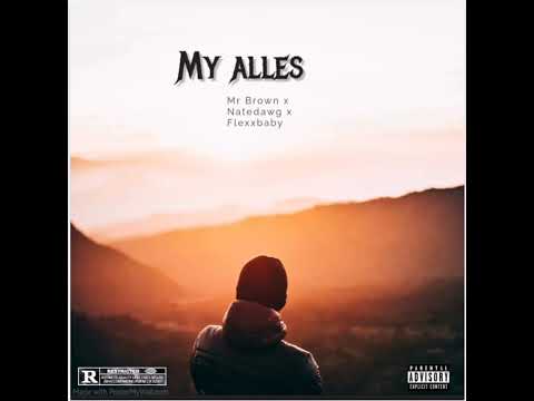 Flexxbaby x Natedawg x Mr Brown - My alles