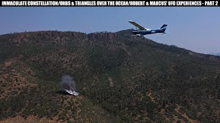 IMMACULATE CONSTELLATION / ORBS & TRIANGLES OVER THE OCEAN / ROBERT & MARCUS' UFO EXPERIENCE. PART 2