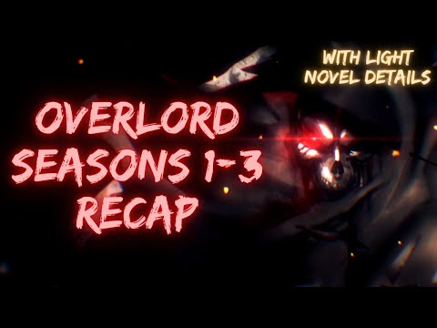 OVERLORD SEASONS 1-3 RECAP WITH ANIME CUT CONTENT DETAILS