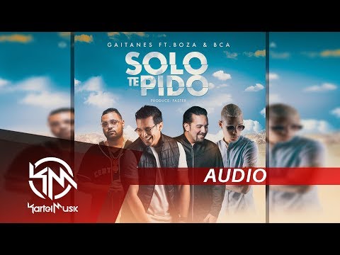 Gaitanes Ft Boza & Bca - Solo Te Pido | AUDIO