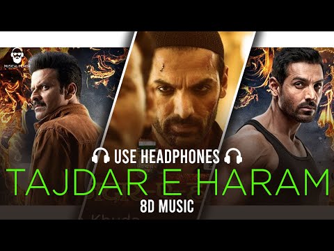 Tajdar E Haram (8d Music)-Satyameva Jayate | John Abraham | Manoj Bajpayee | Sajid  | Musical Munda