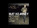 MAT KEARNEY - Nothing Left To Lose