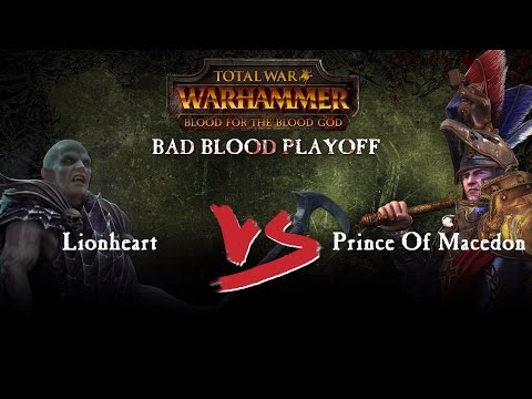 Total War: WARHAMMER Bad Blood Final (Lionheart VS Prince of Macedon)