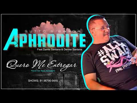 BANDA APHRODITE Feat. DAMIS SANTANA & DENISE SANTANA - QUERO ME ENTREGAR