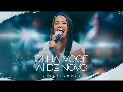 Olha Você Aí De Novo - Érika Lopes (Official Video)