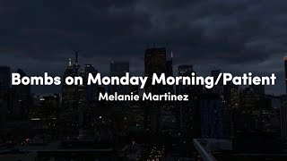 Melanie Martinez - Bombs on Monday Morning/Patient (lyrics)