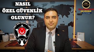 NASIL ÖZEL GÜVENLİK OLUNUR? 2025