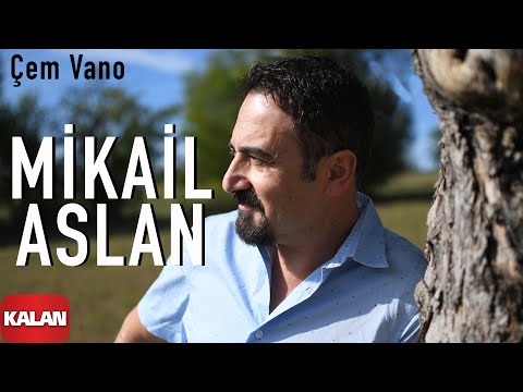 Mikail Aslan - Çem Vano [Xoza © 2013 Kalan Müzik]
