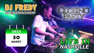 Download lagu CLOSING PARTY 30 MARET 2022 | DJ FREDY FR ENTERTAINMENT LIVE IN NASHVILLE mp3