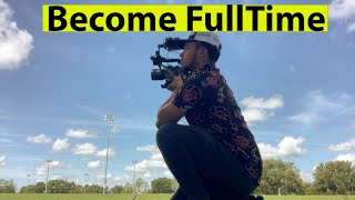 How To Become A FullTime Videographer