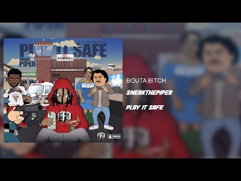 SneakThePiper - Bouta Bitch